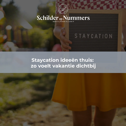 Staycation ideeën thuis: zo voelt vakantie dichtbij
